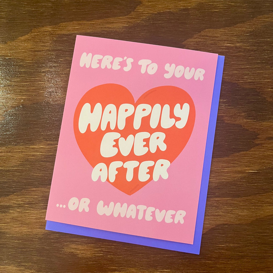 Happily Ever After ... Or Whatever Card