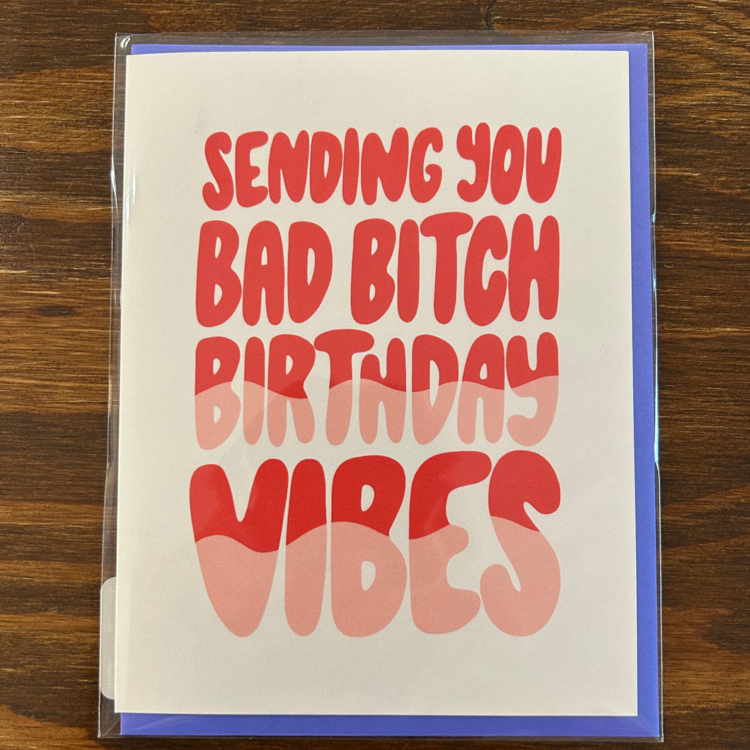 Sending You Bad B!tch Birthday Vibes Card