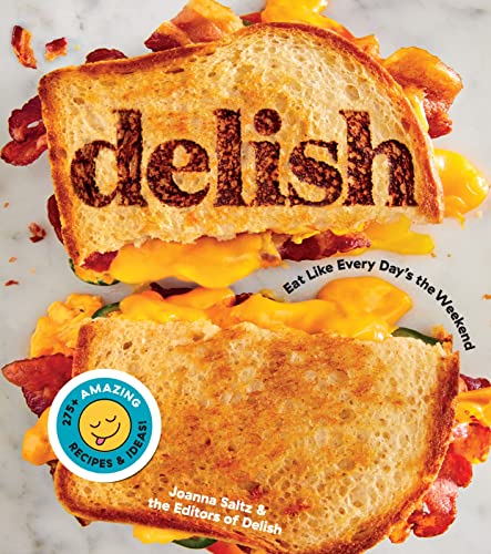 Delish: Eat Like Every Day's the Weekend: Paperback